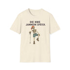 Die Knie jammern später T-Shirt