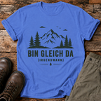 Bin gleich da (irgendwann) T-shirt