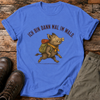 Ich bin dann mal im Wald T-shirt