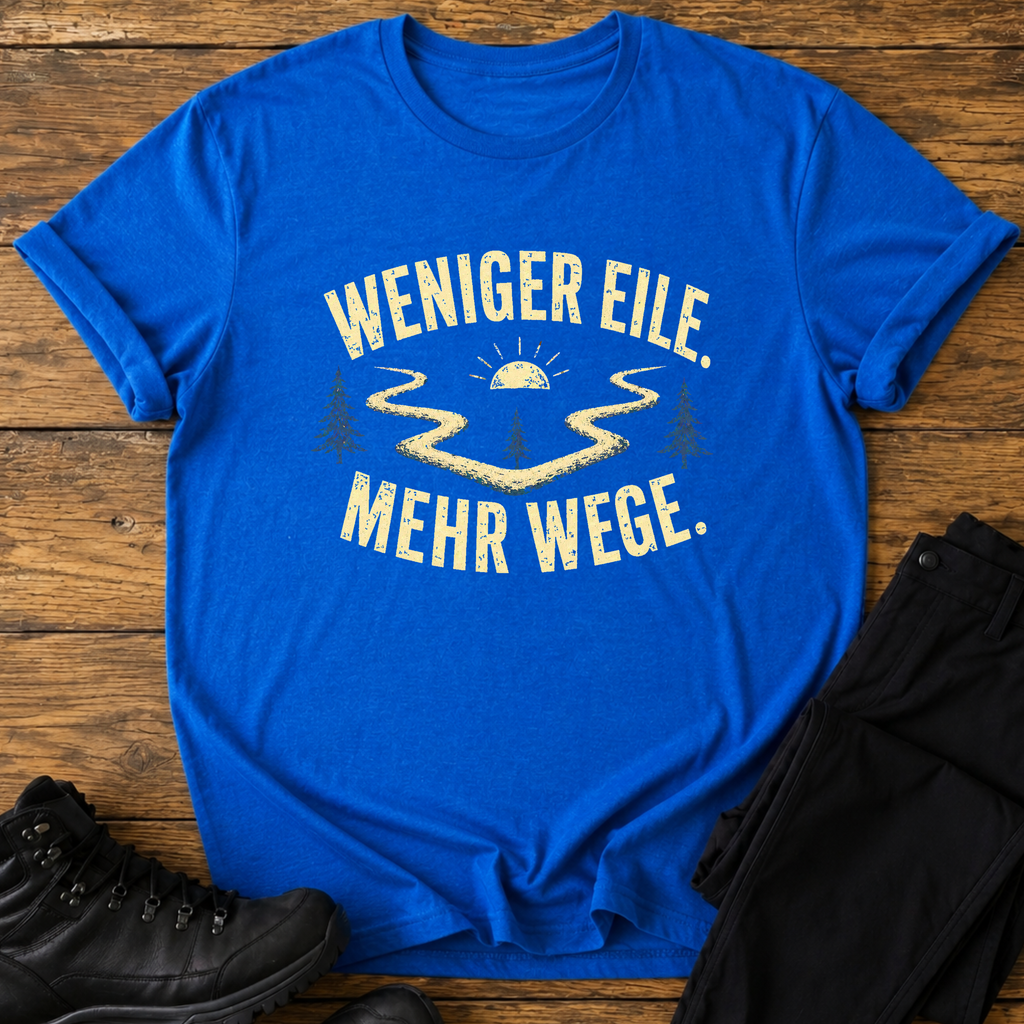 Weniger eile. Mehr Wege  T-Shirt