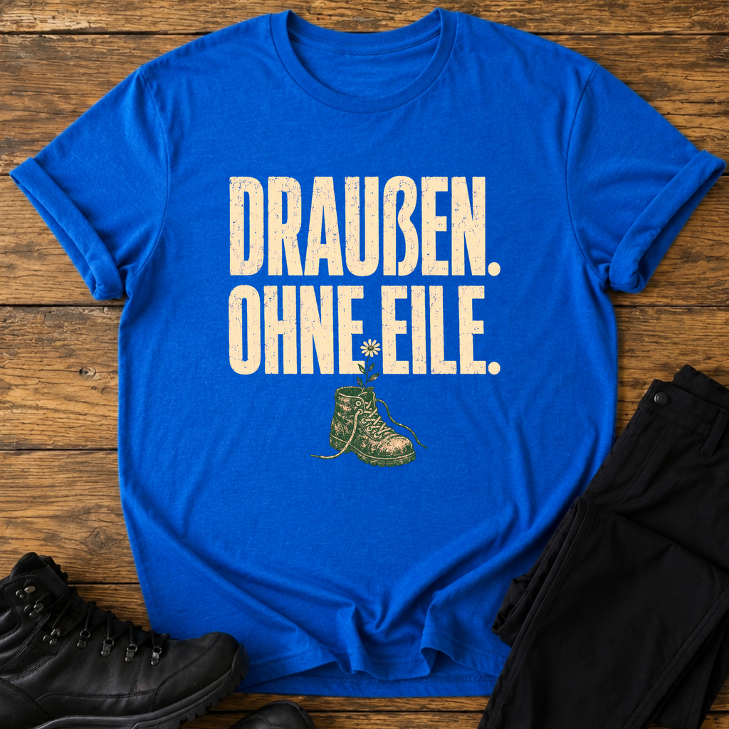 Draußen ohne eile T-Shirt