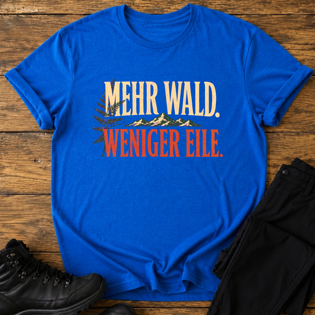 Mehr Wald. Weniger Eile. T-Shirt
