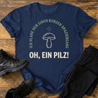 Oh, ein Pilz! T-Shirt