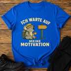 Ich warte auf meine Motivation T-Shirt