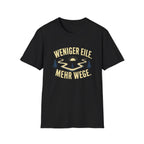 Weniger eile. Mehr Wege  T-Shirt
