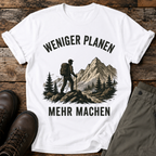 Weniger planen, mehr machen T-shirt