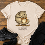 Zu früh ist auch falsch T-Shirt