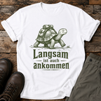 Langsam ist auch ankommen T-shirt