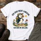 Ich gehe nicht langsam. Ich bin im urlaub. T-shirt