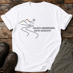 Falsche abgebogen gute aussicht T-shirt