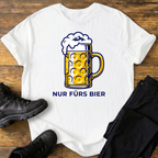 Nur fürs Bier T-Shirt