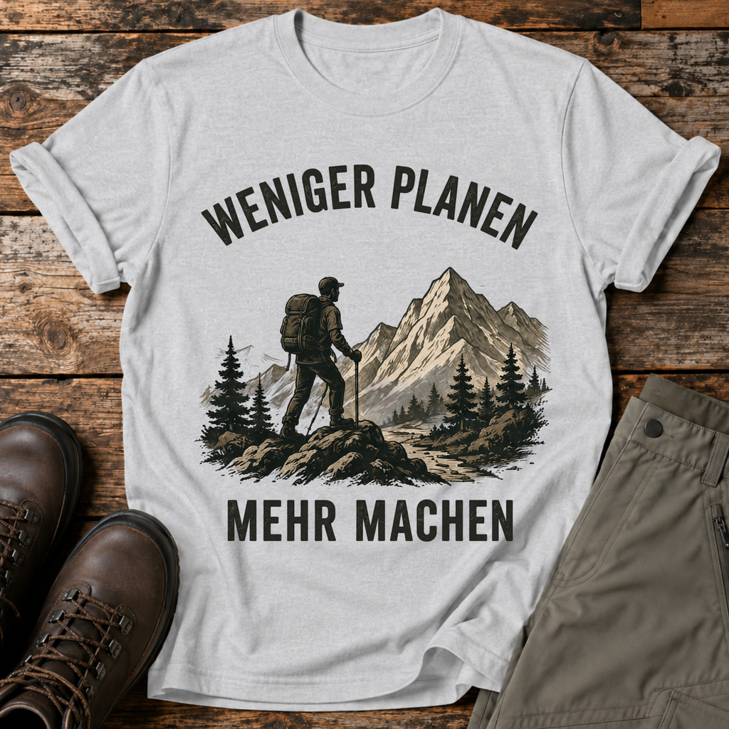Weniger planen, mehr machen T-shirt