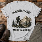 Weniger planen, mehr machen T-shirt