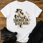 Berge Ja, Eile Nein T-Shirt