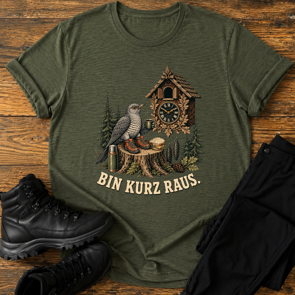 Bin kurz raus T-Shirt