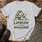 Langsam ist auch ankommen T-shirt