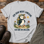 Ich gehe nicht langsam. Ich bin im urlaub. T-shirt