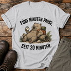 Fünf Minuten Pause. Seit 20 Minuten. T-shirt
