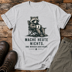Mache heute nichts T-shirt