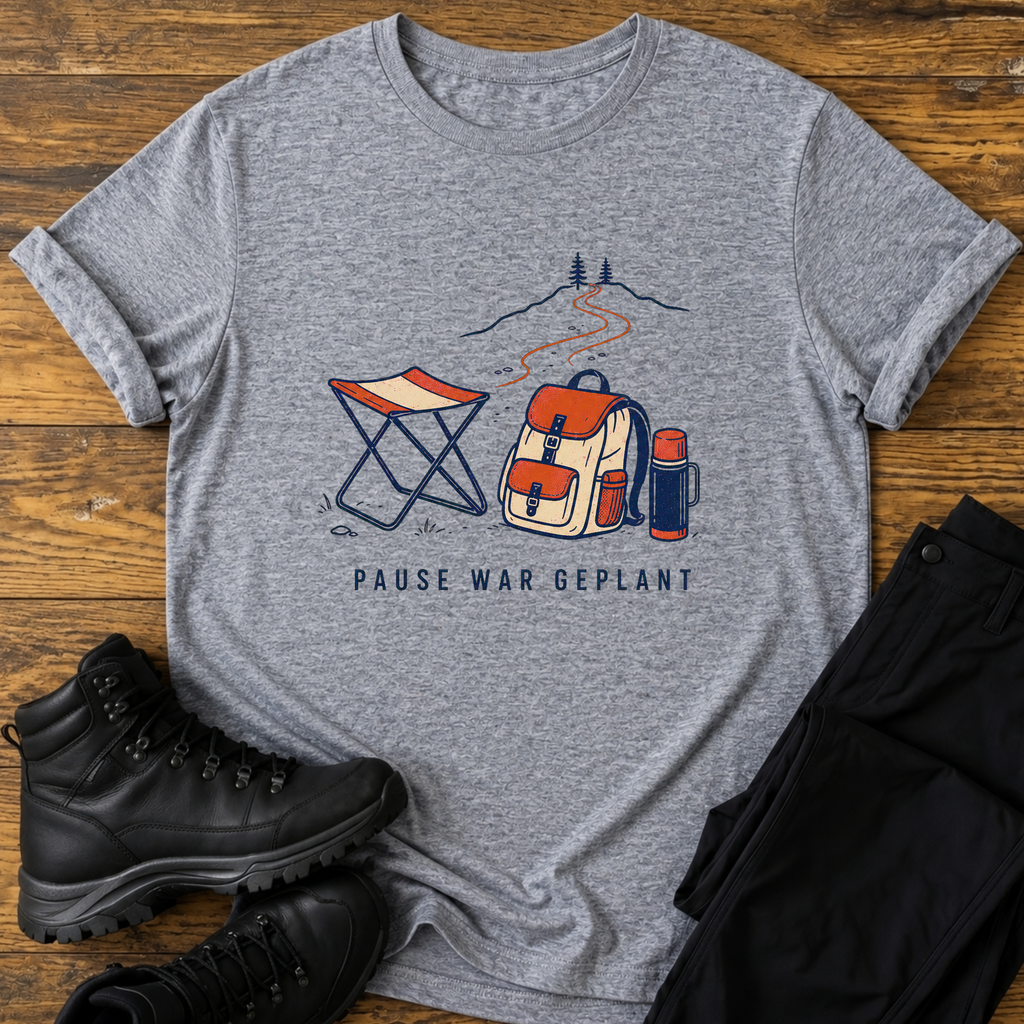 Pause war geplant T-Shirt