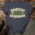 Sportlich? Nein. Natuverbunden T-shirt