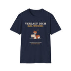 Verlauf dich mal wieder T-Shirt