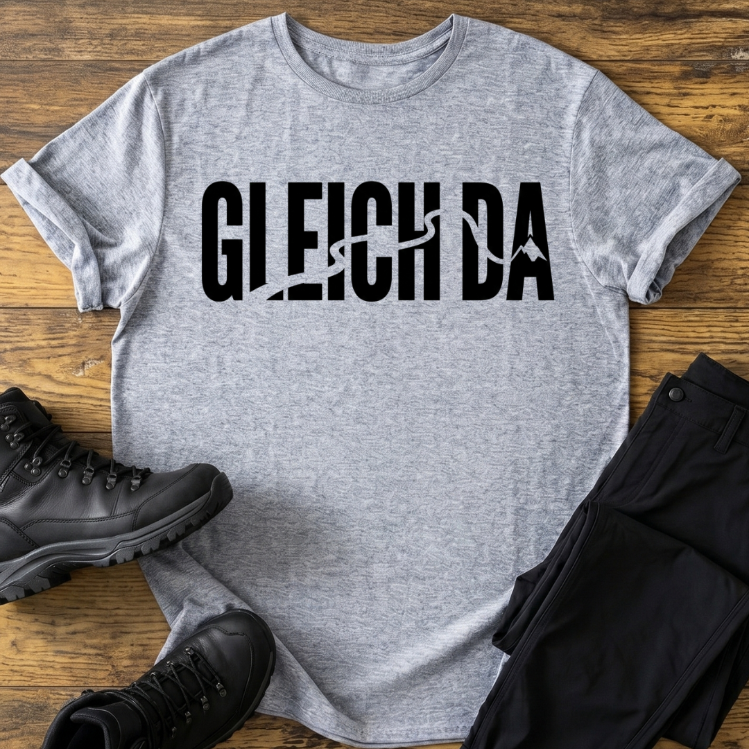 Gleich da T-Shirt