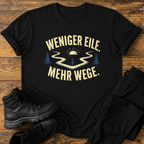 Weniger eile. Mehr Wege  T-Shirt