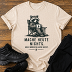Mache heute nichts T-Shirt