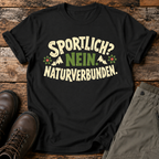 Sportlich? Nein. Natuverbunden T-shirt