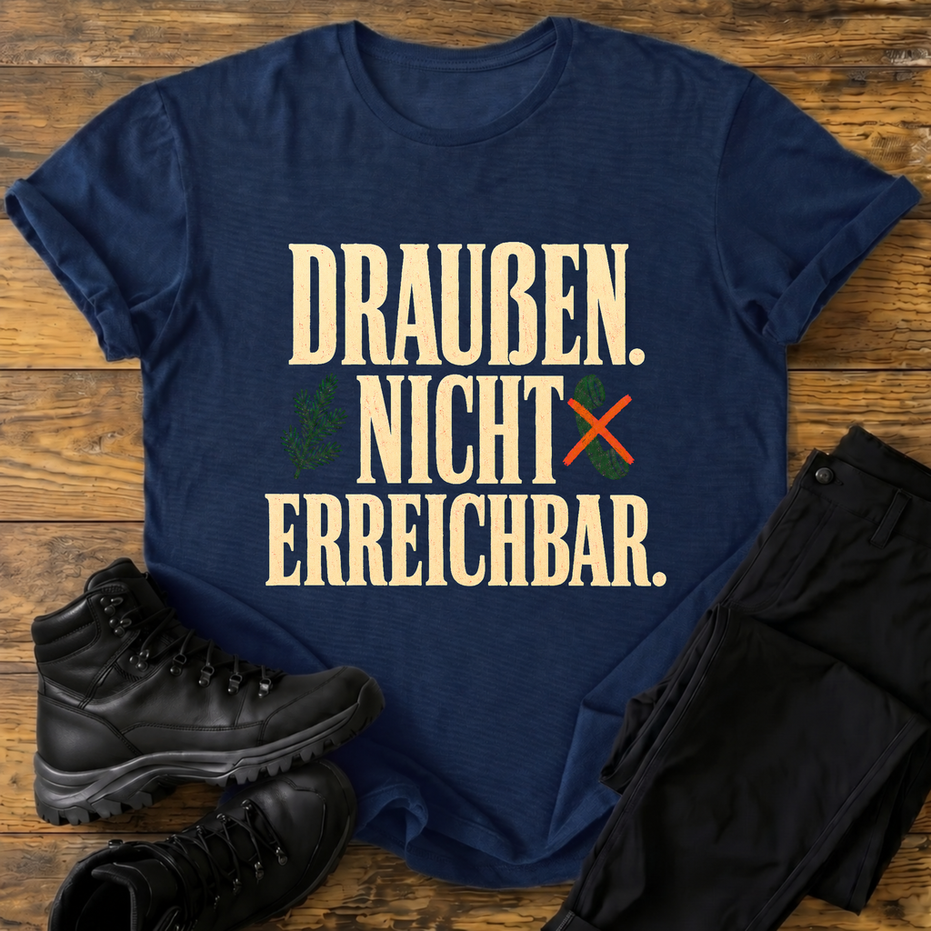 Draußen nicht erreichbar T-Shirt