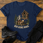 Bin kurz raus T-Shirt