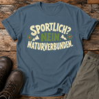 Sportlich? Nein. Natuverbunden T-shirt