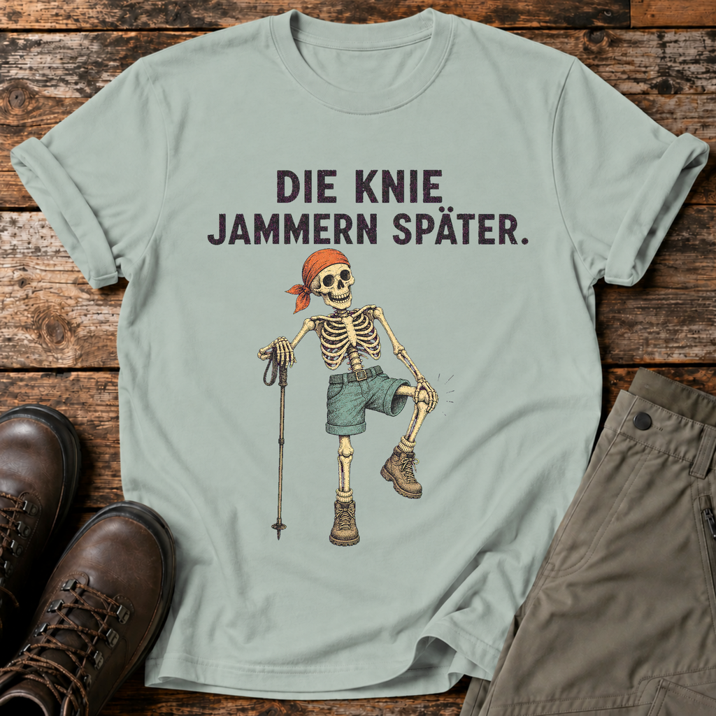 Die Knie jammern später T-shirt