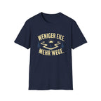 Weniger eile. Mehr Wege  T-Shirt