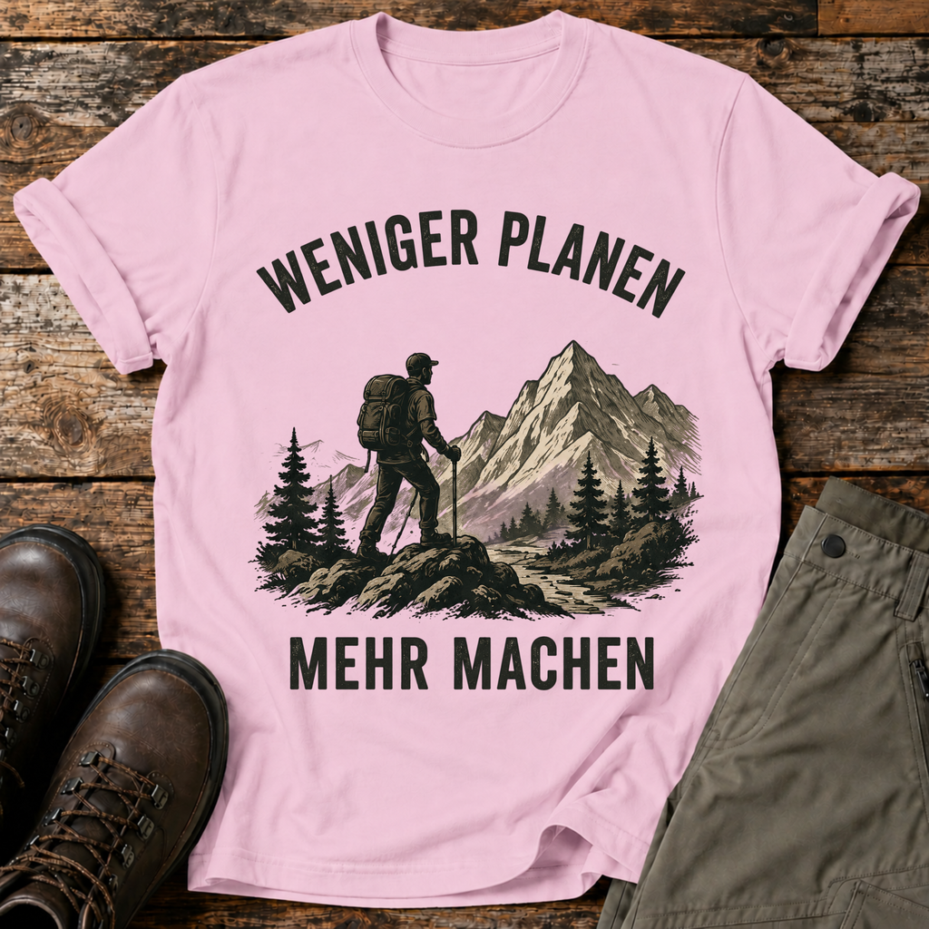 Weniger planen, mehr machen T-shirt