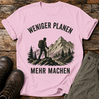 Weniger planen, mehr machen T-shirt