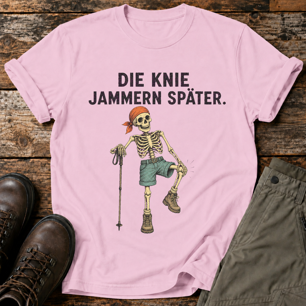 Die Knie jammern später T-shirt