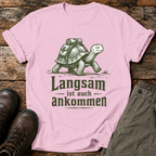 Langsam ist auch ankommen T-shirt